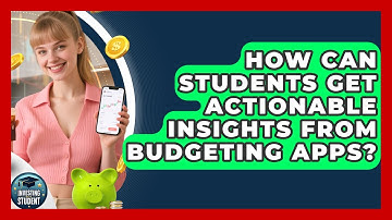 How Can Students Get Actionable Insights From Budgeting Apps? - Investing As A Student