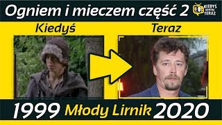 Ogniem i mieczem 1999 część 2 Obsada: Kiedyś i Teraz  2020