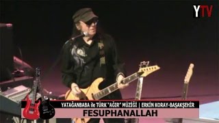 Erkin Koray BAŞAKŞEHİR Konseri: Estarabim ve Fesuphanallah (Murat Yatağanbaba)