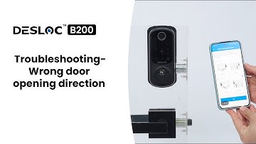 DESLOC B200 Troubleshooting: Wrong door opening direction | Smart Lock Setup Guide