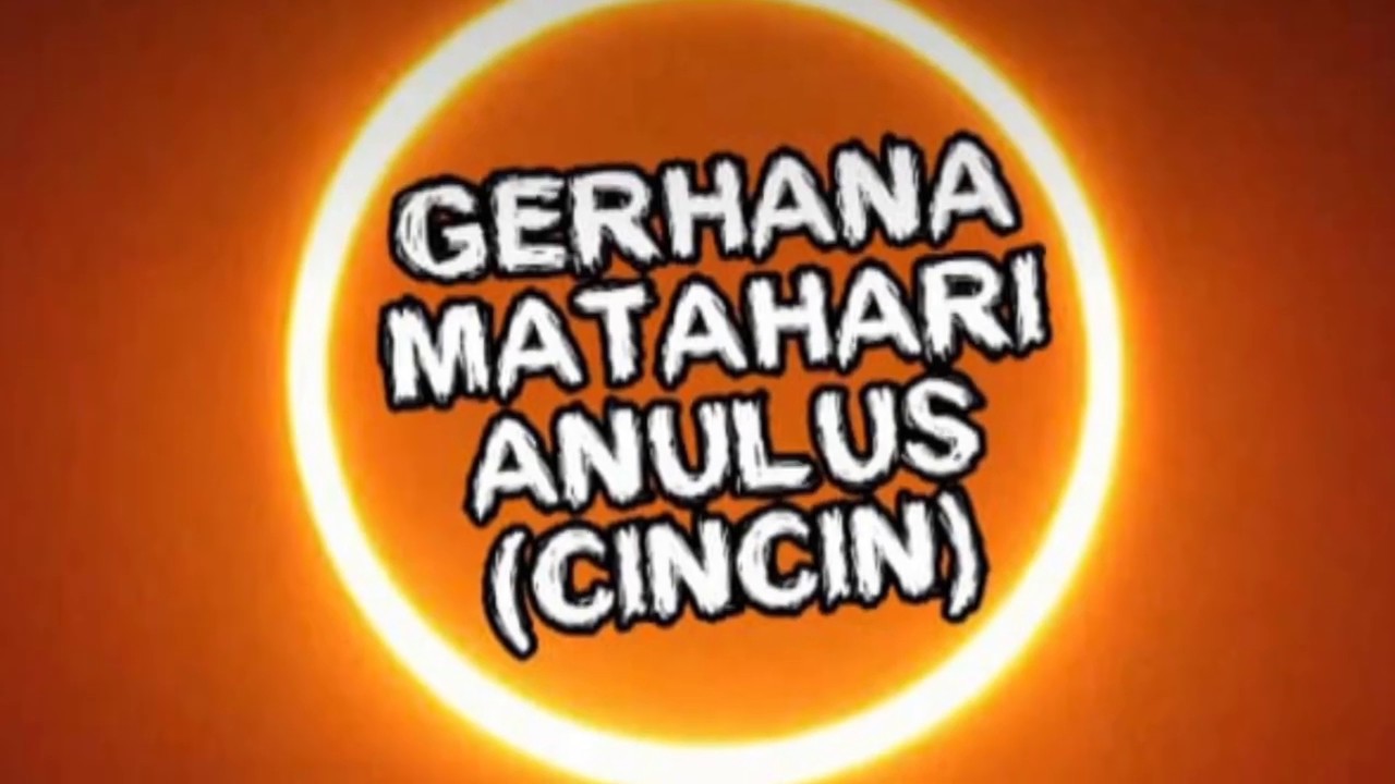 GERHANA MATAHARI ANULUS (CINCIN) - YouTube