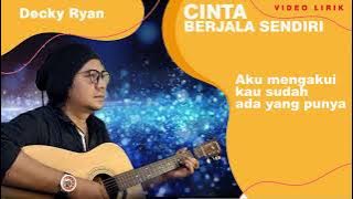 DECKY RYAN - CINTA BERJALAN SENDIRI - VIDEO LIRIK