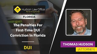 The Penalties For First-Time DUI Conviction In Florida | Thomas Hudson
