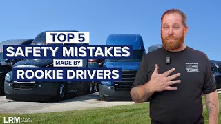 New CDL Drivers - Avoid These Rookie Mistakes!