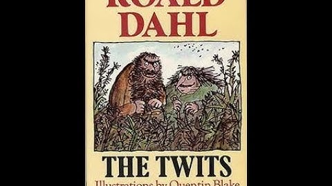 The Twits, Chapter 1 - 6 Roald Dahl.