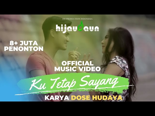 Hijau Daun - Ku Tetap Sayang (Official Video Clip) class=