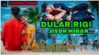 DULAR REGI JIYON MINAK / new santali song / coming soon / Manju murmu & predeep ( Aj and Puja)