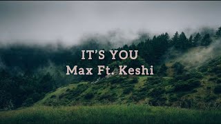 Max - It’s You Ft. keshi Lyrics ( Speed Up )