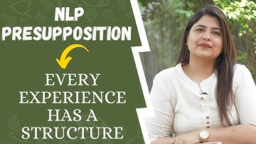Nlp Presupposition | Every Experience has a Structure | By Neeraj Malik