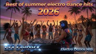 Best of summer electro dance hits 2026 🔥 DJ DYDYX