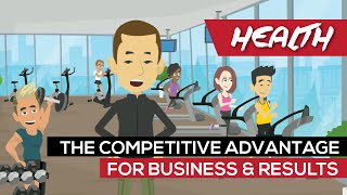 Health: The Competitive Advantage For Business & Results