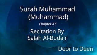Surah Muhammad (Muhammad) Salah Al-Budair  Quran Recitation