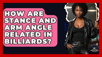How Are Stance And Arm Angle Related In Billiards? - Billiards Hustlers