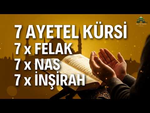 7 Ayetel Kürsi, 7 Felak, 7 Nas, 7 İnşirah | Nazar ve Büyüden Korunma – Kur'an Dinletisi