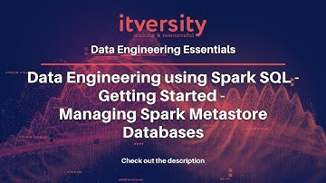 Data Engineering using Spark SQL - Getting Started - Managing Spark Metastore Databases