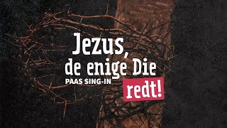 TERUGKIJKEN | Jezus, de enige Die redt! | Paas Sing-in 2024