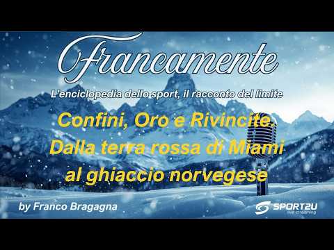 Video ? FRANCAMENTE|Puntata 23: Confini, Oro, Rivincite. Dalla terra rossa di Miami al ghiaccio norvegese