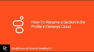 Information How-To: Rename a Section in the Profile in Genesys Cloud News