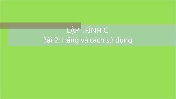 Lập trình C: Bài 2. Hằng và cách sử dụng hằng | V1Study.com
