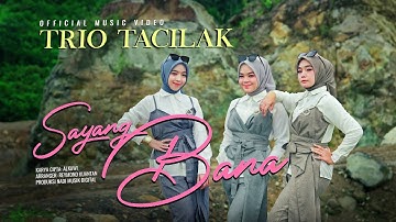 Trio Tacilak - Sayang Bana (Official Music Video)