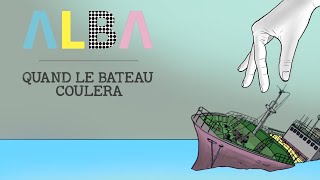 Alba - Quand Le Bateau Coulera (Vidéo) Resimi