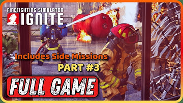 I Couldn’t Save Her… FIREFIGHTING SIMULATOR IGNITE Gameplay Walkthrough Part 3 | No Commentary