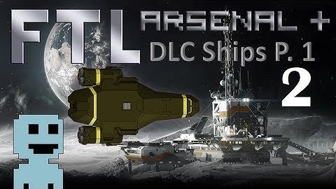Bio Plays : FTL : Arsenal DLC P.1 : 2. Fired Up