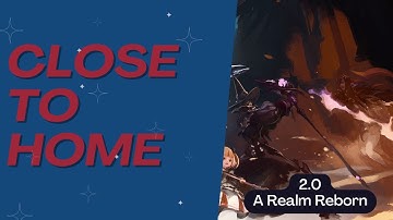 [FFXIV | 2.0 A Realm Reborn | MSQ] - Close to Home (Ul