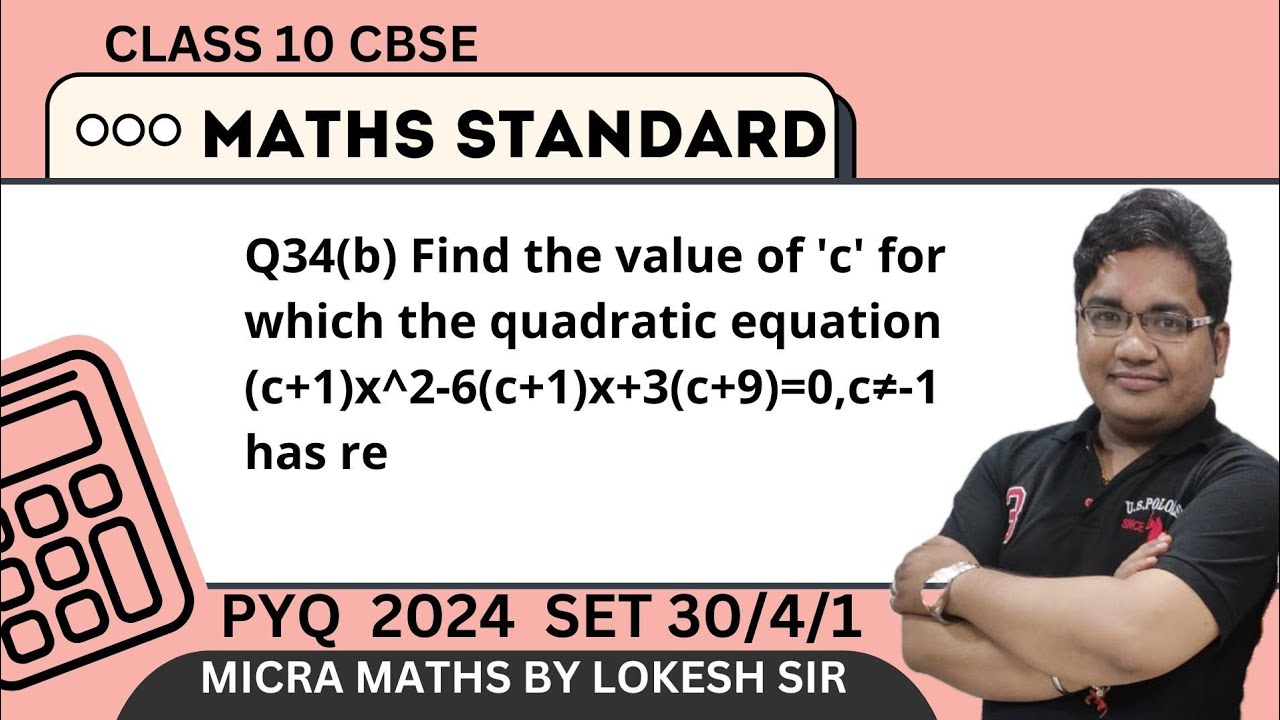 Q34(b) Find the value of 'c' for which the quadratic equation (c+1)x^2 ...