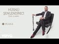 Husnu senlendirici  tuana official audio