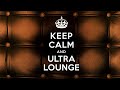 Keep Calm And Ultra Lounge 2021 🎧🎧🎧