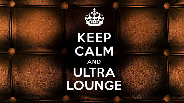 Keep Calm And Ultra Lounge 🎧🎧🎧