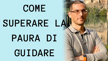 Come fare per superare la paura di guidare?