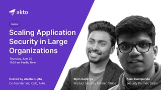 Webinar: Scaling Application Security in Large Organizations | Akto