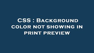 CSS : Background color not showing in print preview