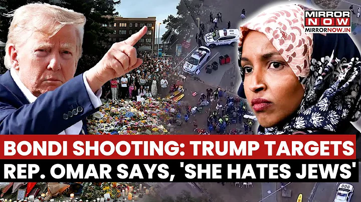 Bondi Beach Attack: Trump Condemns ‘Radical Islamic Terrorism,’ Mentions Ilhan Omar, Says...