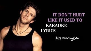 BILLY CURRINGTON IT DON'T HURT LIKE IT USED TO KARAOKE LYRICS