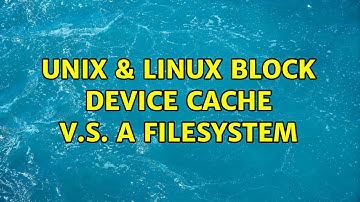Unix & Linux: Block device cache v.s. a filesystem
