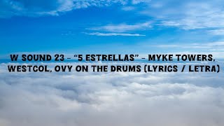 W Sound 23 – “5 Estrellas” – Myke Towers, Westcol, Ovy On The Drums (Lyrics / Letra)