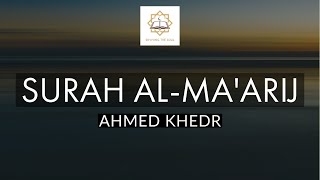 Beautiful Recitation | Surah Al-Ma'arij by Qari Ahmed Khedr