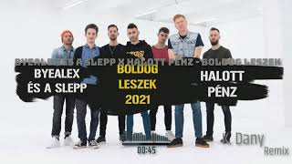 ByeAlex és a Slepp x Halott Pénz - Boldog leszek 2021 ( K. Dany Remix )