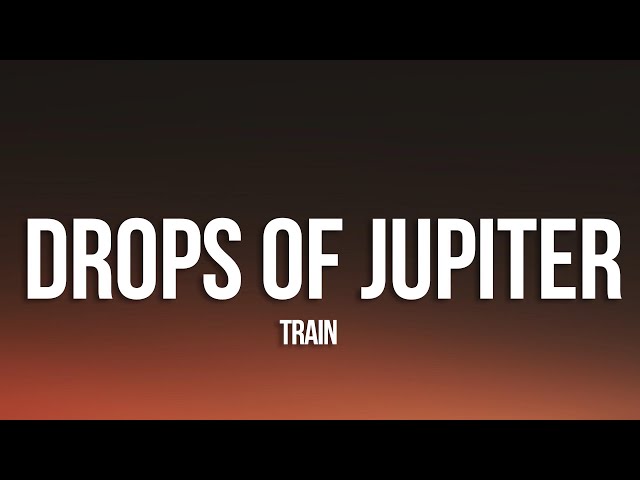 Train - Drops of Jupiter (Lyrics) class=