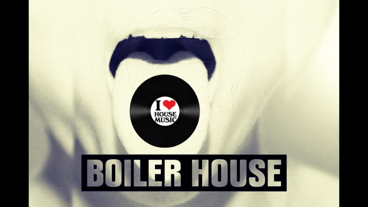 BOILER HOUSE MIX YouTube
