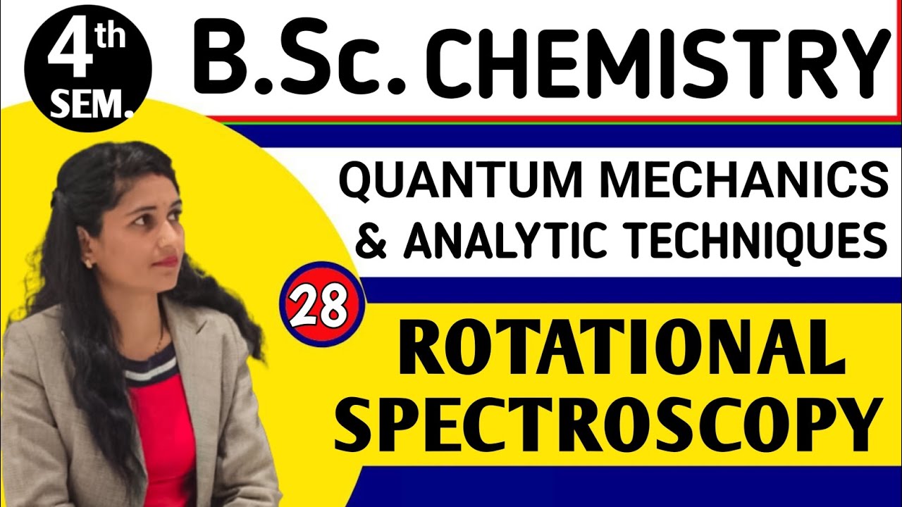 |L28| ROTATIONAL SPECTROSCOPY | B.Sc.4th Sem Chemistry | Quantum Mechanics & Analytical Technique