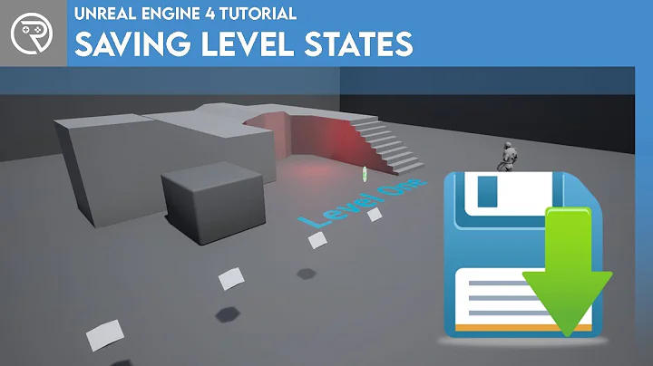 Unreal Engine 4 Tutorial - Saving Level States