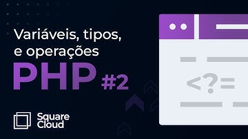Variáveis, tipos e operações - Aprenda PHP de vez! | SQUARE CLOUD