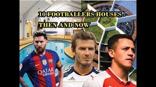 10 Footballers Houses - Then and Now - Ronaldo, Neymar, Messi, ...