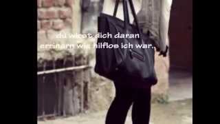 du wirst dich daran erinnern wie hilflos ich war...