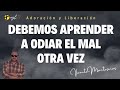 🔴 🎙 EDITORIAL 🎙🔴  ¡DEBEMOS APRENDER A ODIAR EL MAL OTRA VEZ! Por Vicente Montesinos