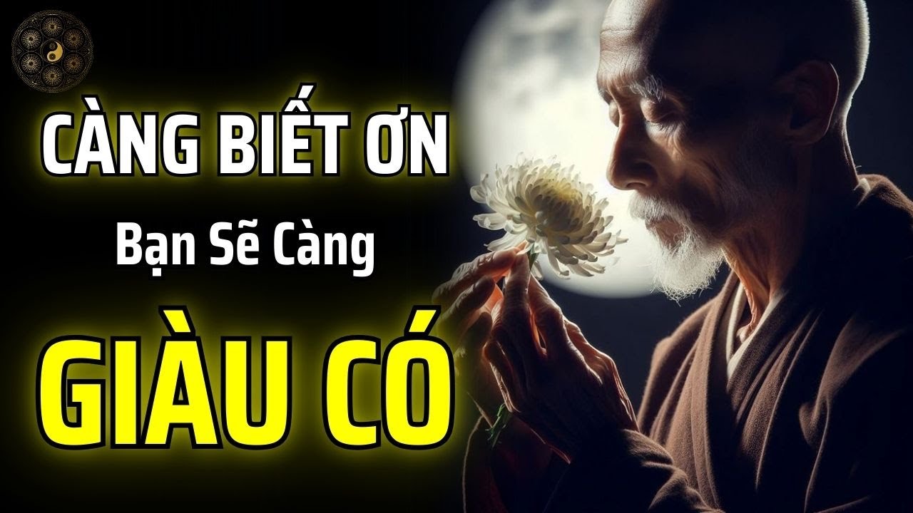 TĂNG CƯỜNG NĂNG LƯỢNG: BẠN CÀNG BIẾT ƠN, BẠN SẼ CÀNG GIÀU CÓ | THUẬT CỔ NHÂN